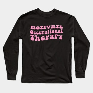 occupational therapy motivational quotes Long Sleeve T-Shirt